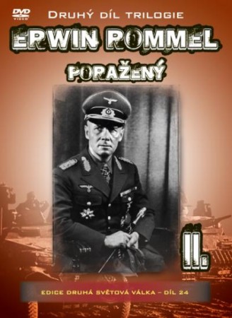 EDICE DRUHÁ SVĚTOVÁ VÁLKA - DÍL 24 : MÝTUS JMÉNEM ROMMEL - Poražený